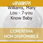 Williams, Mary Lou - 7-you Know Baby cd musicale di Williams, Mary Lou