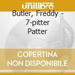 Butler, Freddy - 7-pitter Patter cd musicale di Butler, Freddy