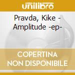 Pravda, Kike - Amplitude -ep- cd