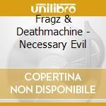 Fragz & Deathmachine - Necessary Evil cd