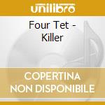 Four Tet - Killer cd