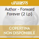 Author - Forward Forever (2 Lp) cd