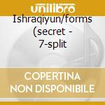 Ishraqiyun/forms (secret - 7-split cd