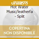 Hot Water Music/leatherfa - Split cd