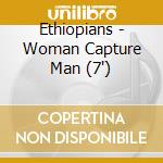 Ethiopians - Woman Capture Man (7') cd