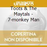 Toots & The Maytals - 7-monkey Man cd musicale di Toots & The Maytals