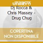Dj Rocca & Chris Massey - Drug Chug cd