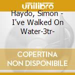 Haydo, Simon - I've Walked On Water-3tr- cd