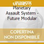 Planetary Assault System - Future Modular cd