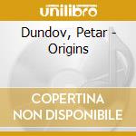Dundov, Petar - Origins cd