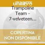Trampoline Team - 7-velveteen Dream cd