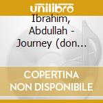 Ibrahim, Abdullah - Journey (don Cherry) cd musicale di Ibrahim, Abdullah