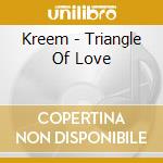 Kreem - Triangle Of Love cd