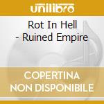 Rot In Hell - Ruined Empire cd