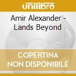 Amir Alexander - Lands Beyond cd