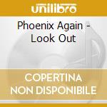 Phoenix Again - Look Out cd