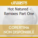 Hot Natured - Remixes Part One cd musicale di Hot Natured