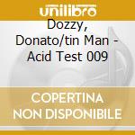 Dozzy, Donato/tin Man - Acid Test 009 cd
