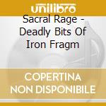 Sacral Rage - Deadly Bits Of Iron Fragm