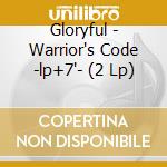 Gloryful - Warrior's Code -lp+7'- (2 Lp) cd