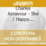 Charles Aznavour - She / Happy Anniversary cd musicale di Charles Aznavour