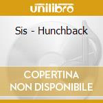 Sis - Hunchback cd musicale di Sis