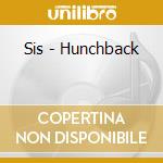 Sis - Hunchback cd