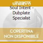Soul Intent - Dubplate Specialist cd