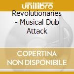 Revolutionaries - Musical Dub Attack cd musicale di Revolutionaries