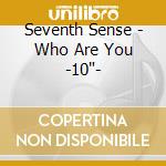 Seventh Sense - Who Are You -10'- cd