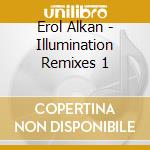 Erol Alkan - Illumination Remixes 1 cd musicale di Erol Alkan