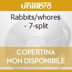 Rabbits/whores - 7-split cd musicale di Rabbits/whores