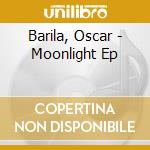 Barila, Oscar - Moonlight Ep cd