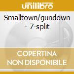 Smalltown/gundown - 7-split cd musicale di Smalltown/gundown