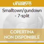 Smalltown/gundown - 7-split cd