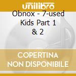 Obnox - 7-used Kids Part 1 & 2 cd