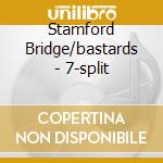 Stamford Bridge/bastards - 7-split cd