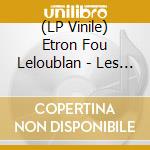 (LP Vinile) Etron Fou Leloublan - Les Trois Fou's.. vinile