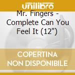 Mr. Fingers - Complete Can You Feel It (12') cd