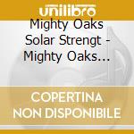 Mighty Oaks Solar Strengt - Mighty Oaks Solar.. cd