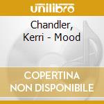 Chandler, Kerri - Mood cd musicale di Chandler, Kerri