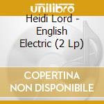 Heidi Lord - English Electric (2 Lp) cd