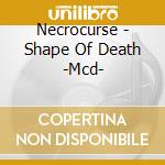 Necrocurse - Shape Of Death -Mcd-