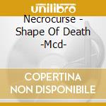 Necrocurse - Shape Of Death -Mcd- cd