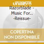 Razorblade - Music For.. -Reissue- cd