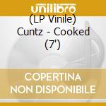 (LP Vinile) Cuntz - Cooked (7") vinile