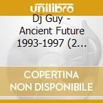 Dj Guy - Ancient Future 1993-1997 (2 12In) cd