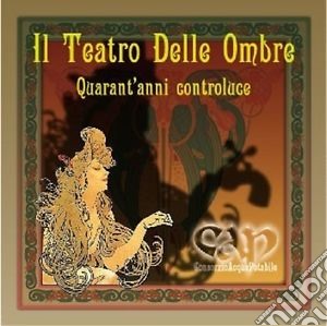 Consorzio Acqua Potabile - Il Teatro Delle Ombre - Quarant'anni Controluce (4 Cd) cd musicale di Consorzio Acqua Potabile