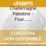 Charlemagne Palestine - Four.. -Remast- cd musicale di Charlemagne Palestine