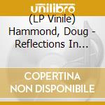 (LP Vinile) Hammond, Doug - Reflections In The Sea.. vinile